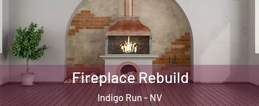 Fireplace Rebuild Indigo Run - NV