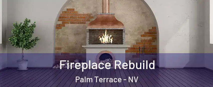 Fireplace Rebuild Palm Terrace - NV