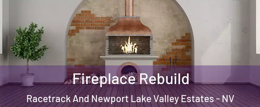 Fireplace Rebuild Racetrack And Newport Lake Valley Estates - NV