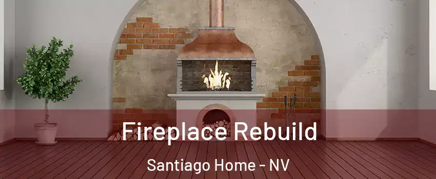 Fireplace Rebuild Santiago Home - NV