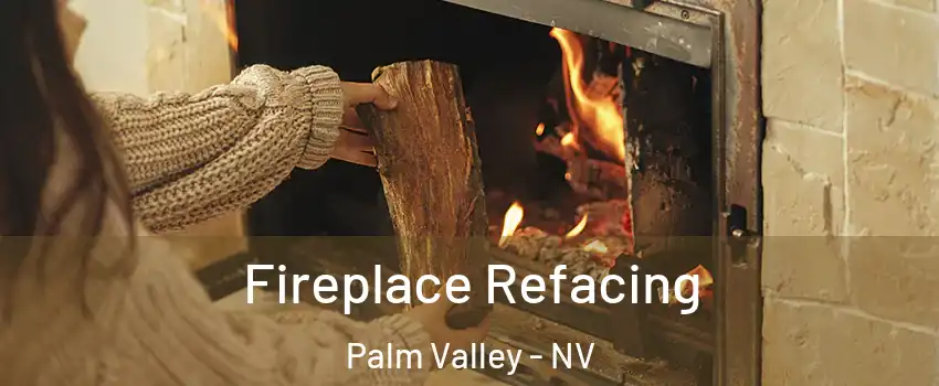 Fireplace Refacing Palm Valley - NV