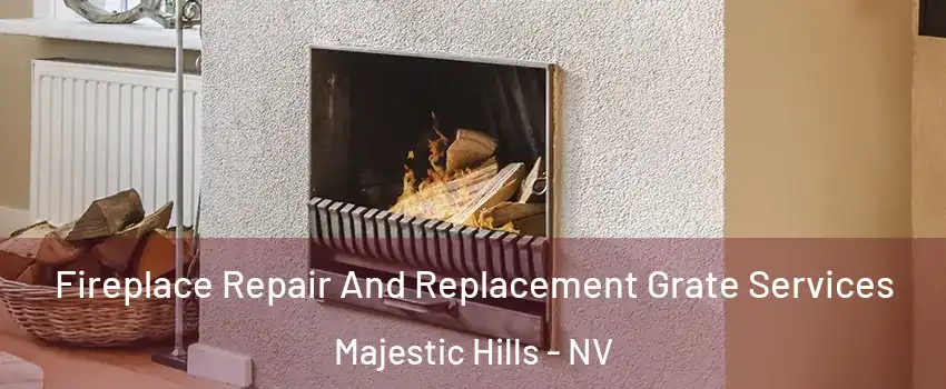 Fireplace Repair And Replacement Grate Services Majestic Hills - NV