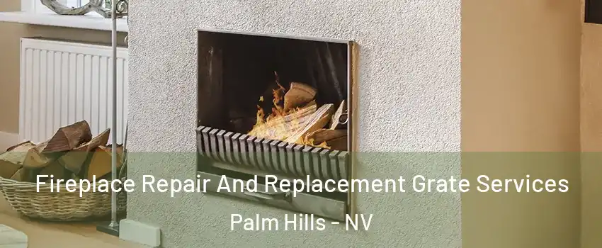 Fireplace Repair And Replacement Grate Services Palm Hills - NV