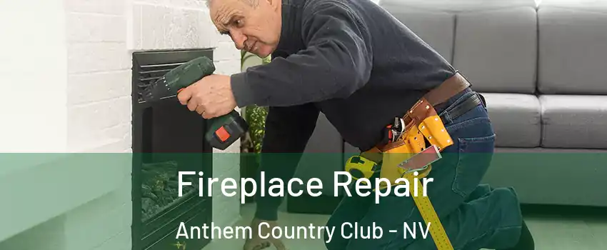 Fireplace Repair Anthem Country Club - NV