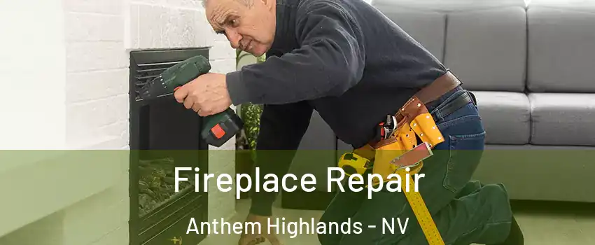 Fireplace Repair Anthem Highlands - NV