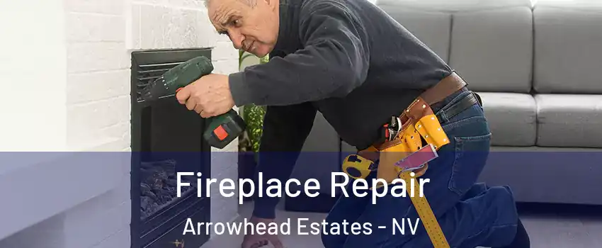 Fireplace Repair Arrowhead Estates - NV