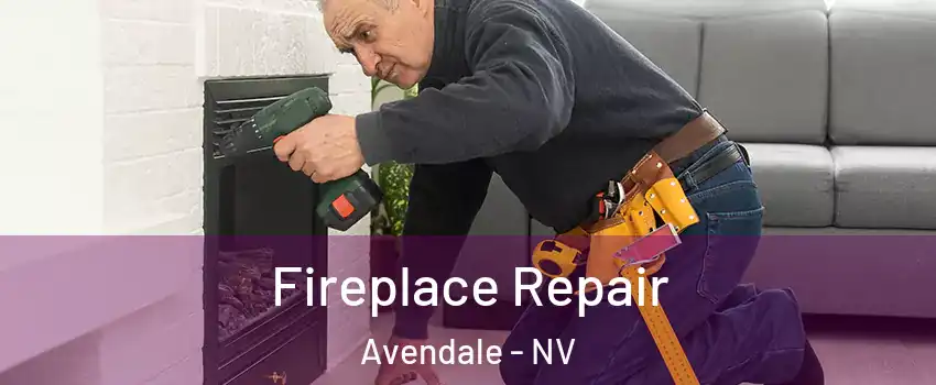 Fireplace Repair Avendale - NV