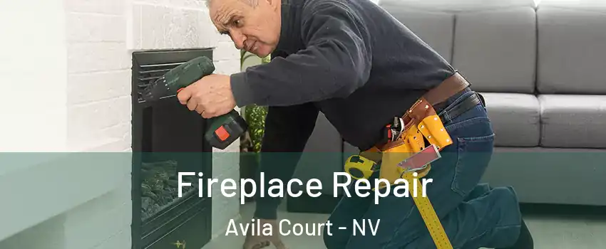 Fireplace Repair Avila Court - NV