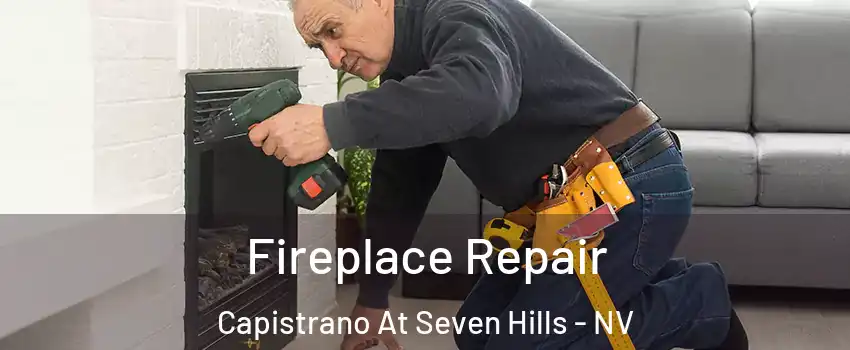 Fireplace Repair Capistrano At Seven Hills - NV