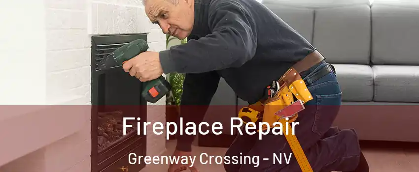 Fireplace Repair Greenway Crossing - NV