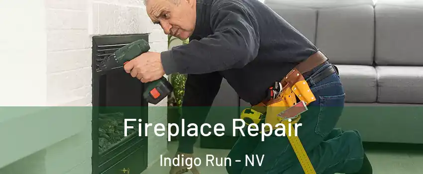 Fireplace Repair Indigo Run - NV