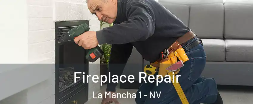 Fireplace Repair La Mancha 1 - NV