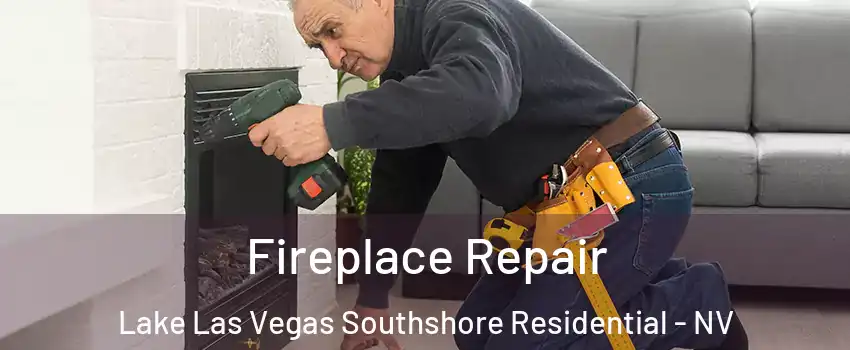 Fireplace Repair Lake Las Vegas Southshore Residential - NV