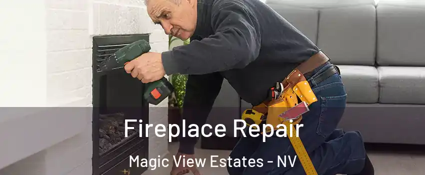 Fireplace Repair Magic View Estates - NV