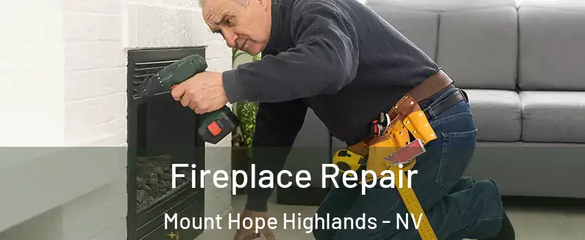 Fireplace Repair Mount Hope Highlands - NV