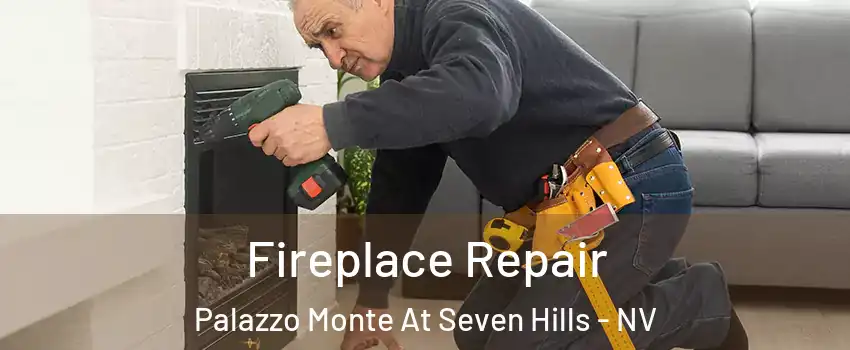 Fireplace Repair Palazzo Monte At Seven Hills - NV