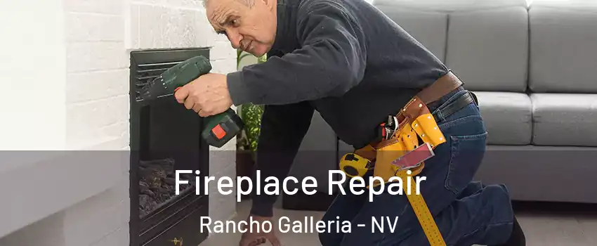 Fireplace Repair Rancho Galleria - NV