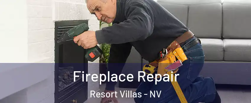 Fireplace Repair Resort Villas - NV