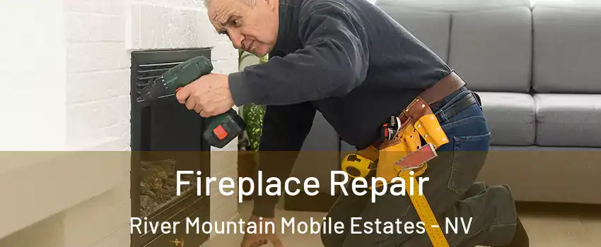 Fireplace Repair River Mountain Mobile Estates - NV