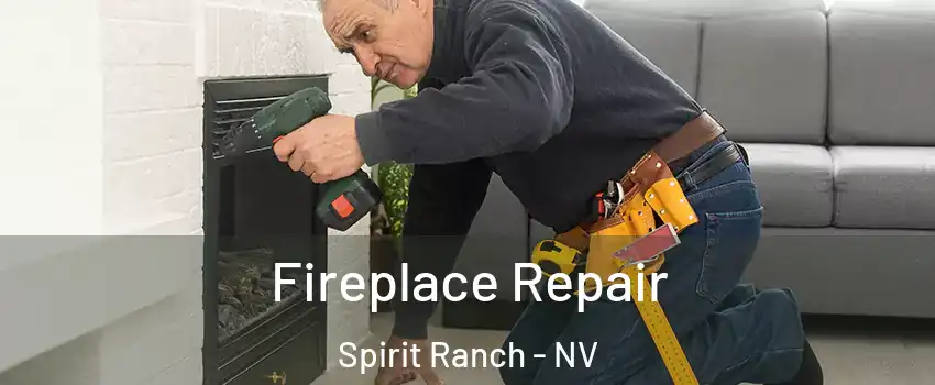 Fireplace Repair Spirit Ranch - NV