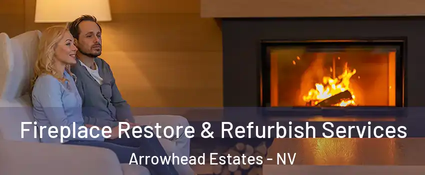 Fireplace Restore & Refurbish Services Arrowhead Estates - NV