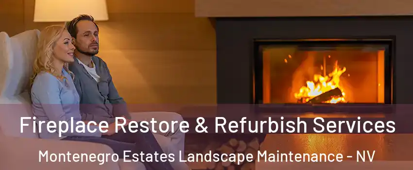 Fireplace Restore & Refurbish Services Montenegro Estates Landscape Maintenance - NV