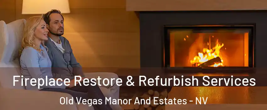 Fireplace Restore & Refurbish Services Old Vegas Manor And Estates - NV