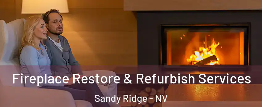 Fireplace Restore & Refurbish Services Sandy Ridge - NV