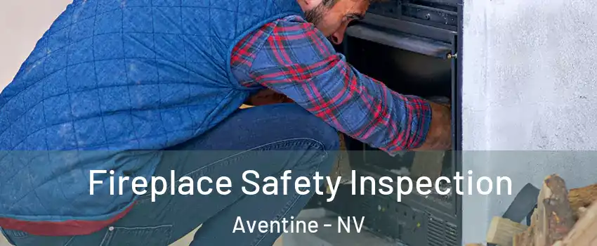 Fireplace Safety Inspection Aventine - NV