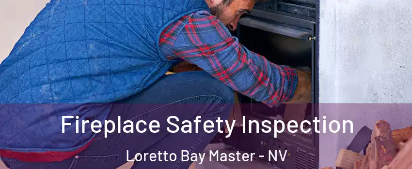 Fireplace Safety Inspection Loretto Bay Master - NV