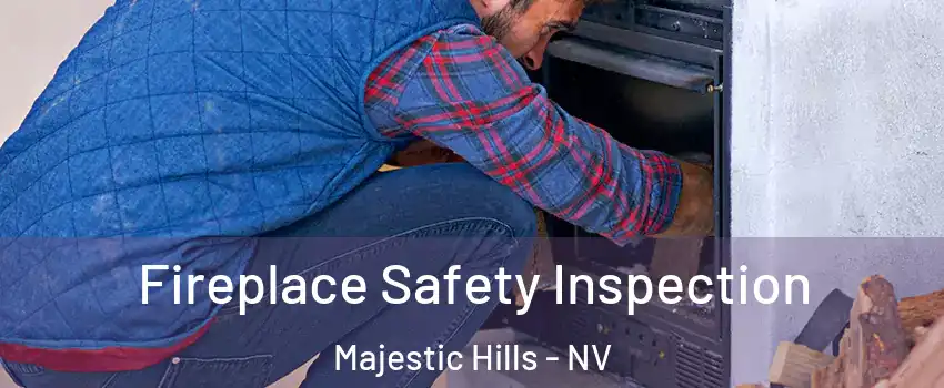 Fireplace Safety Inspection Majestic Hills - NV