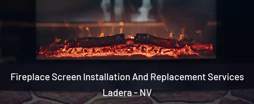 Fireplace Screen Installation And Replacement Services Ladera - NV