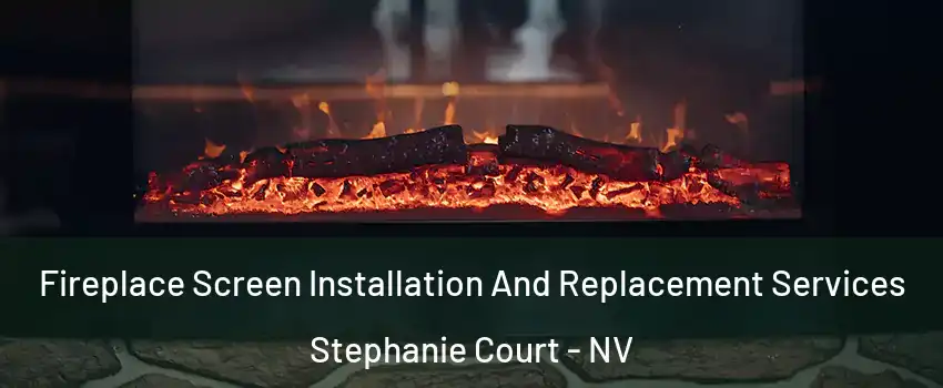 Fireplace Screen Installation And Replacement Services Stephanie Court - NV