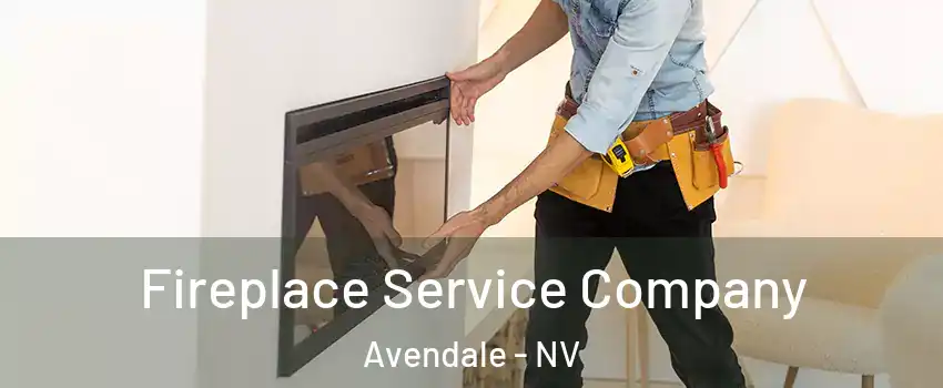 Fireplace Service Company Avendale - NV