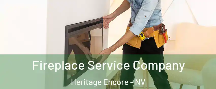 Fireplace Service Company Heritage Encore - NV