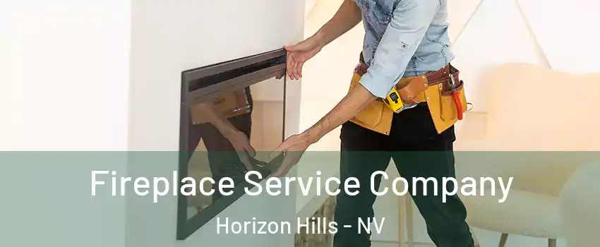 Fireplace Service Company Horizon Hills - NV