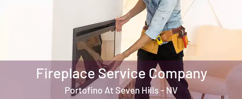 Fireplace Service Company Portofino At Seven Hills - NV