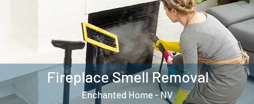 Fireplace Smell Removal Enchanted Home - NV