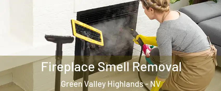 Fireplace Smell Removal Green Valley Highlands - NV