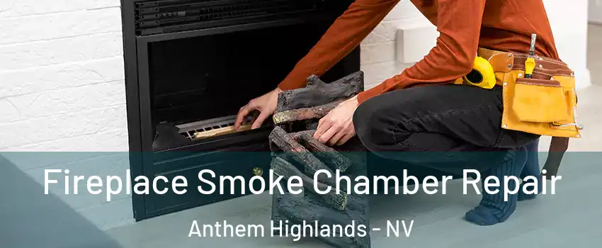 Fireplace Smoke Chamber Repair Anthem Highlands - NV