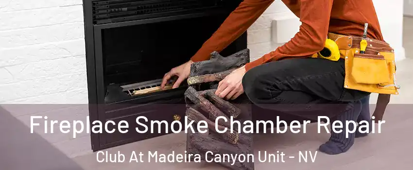 Fireplace Smoke Chamber Repair Club At Madeira Canyon Unit - NV