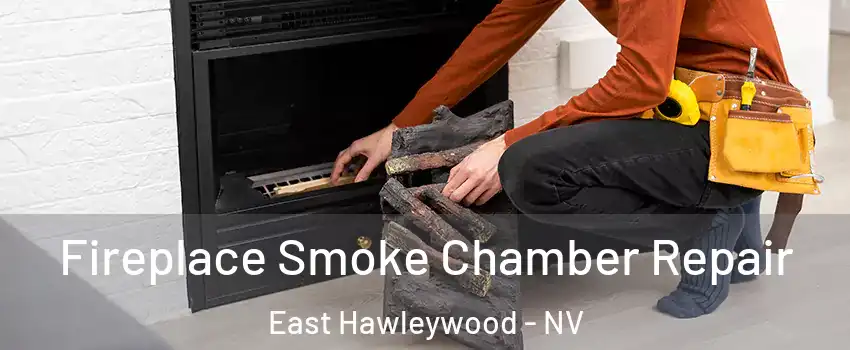 Fireplace Smoke Chamber Repair East Hawleywood - NV