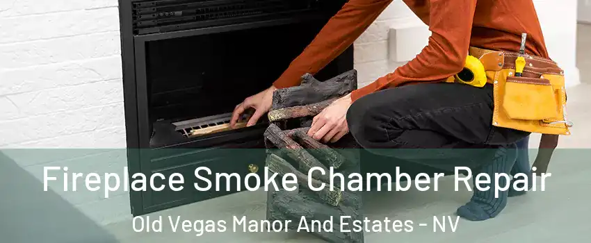 Fireplace Smoke Chamber Repair Old Vegas Manor And Estates - NV