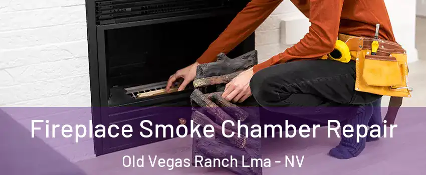 Fireplace Smoke Chamber Repair Old Vegas Ranch Lma - NV