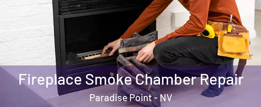 Fireplace Smoke Chamber Repair Paradise Point - NV