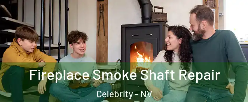 Fireplace Smoke Shaft Repair Celebrity - NV