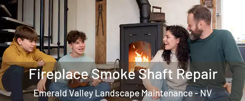 Fireplace Smoke Shaft Repair Emerald Valley Landscape Maintenance - NV