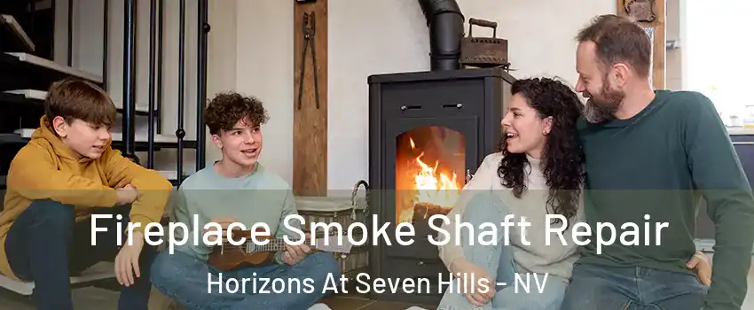 Fireplace Smoke Shaft Repair Horizons At Seven Hills - NV