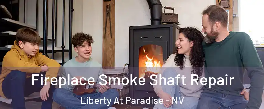 Fireplace Smoke Shaft Repair Liberty At Paradise - NV