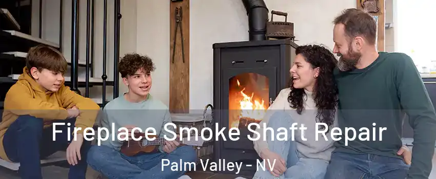 Fireplace Smoke Shaft Repair Palm Valley - NV